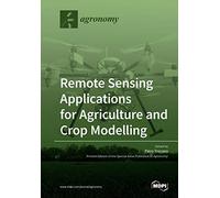 Piero Toscano Remote Sensing Applications for Agriculture and Crop Modell (Book)