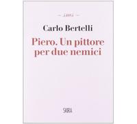 Piero. Un pittore per due nemici