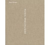 Piero Zuccaro. Meditazione Visiva - [Antiga Edizioni]