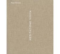 Piero Zuccaro. Meditazione Visiva - [Antiga Edizioni]