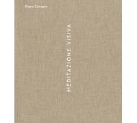Piero Zuccaro. Meditazione visiva. Ediz. illustrata - Zuccaro Piero