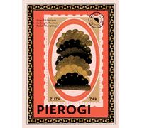 Pierogi: Over 50 Recipes to Create Perfect Polish Dumplings
