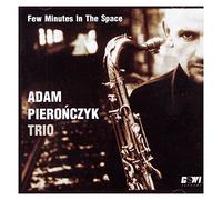 PIERONCZYK, ADAM -TRIO- - FEW MINUTES IN THE SPACE