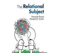 Pierpaolo Donati Margaret S. Archer The Relational Subject (Tascabile)