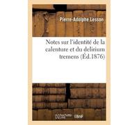 Pierre-Adolphe Notes Sur l'Identité de la Calenture Et Du Delirium (Tascabile)