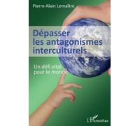 Pierre Alain Lemaître Dépasser les antagonismes interculturels (Tascabile)