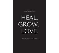 Pierre Alex Jeanty Heal. Grow. Love. (Tascabile)
