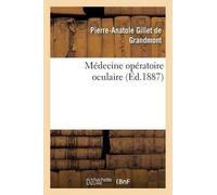Pierre-Anatole Gillet de Gra Médecine Opératoire Oculaire: Cours Pr (Tascabile)