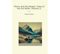 Pierre and His People: Tales of the Far North. Volume 2.