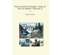 Pierre and His People: Tales of the Far North. Volume 3.