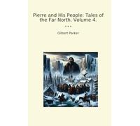 Pierre and His People: Tales of the Far North. Volume 4.