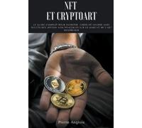Pierre Anglois NFT et Cryptoart (Tascabile)