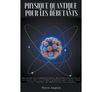 Pierre Anglois Physique quantique pour les débutants (Tascabile)
