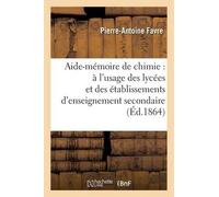 Pierre-Antoine Aide-Mémoire de Chimie: À l'Usage Des Lycées Et Des (Tascabile)