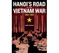 Pierre Asselin Hanoi's Road to the Vietnam War, 1954-1965 (Copertina rigida)