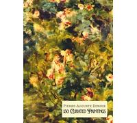 PIERRE-AUGUSTE RENOIR - 150 Curated Paintings" - Art Appreciation Book/ Coffee Table Book; Softcover/Paperback: 150 Greatest Works of Renoir; With Gallery-Style Descriptions