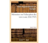 Pierre-Augustin Boiss Mémoires Sur l'Éducation Des Vers À Soie. Vol (Tascabile)