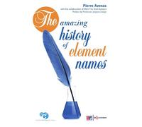 Pierre Avenas The amazing history of element names (Tascabile)