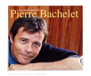 Pierre Bachelet - Les Plus Grands Succees de Pierre Bachelet