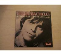 PIERRE BACHELET - SOUVENEZ-VOUS / DONNE-MOI LA MAIN
