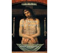 Pierre Barbet A Doctor at Calvary (Tascabile)