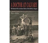Pierre Barbet A Doctor at Calvary (Tascabile)