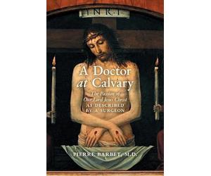 Pierre Barbet A Doctor at Calvary (Tascabile)