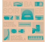 pierre bastien & michel banabila-baba-ba