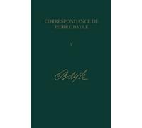 Pierre Bayle Aout 1684-juillet 1685, Lettres 309-450: v. 5 (Copertina rigida)