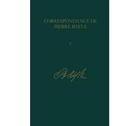 Pierre Bayle Aout 1684-juillet 1685, Lettres 309-450: v. 5 (Copertina rigida)