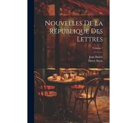 Pierre Bayle Jean Bar Nouvelles De La République Des Lettres; Volum (Tascabile)