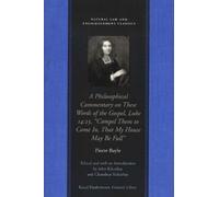 Pierre Bayle Philosophical Commentary on These Words of the Gospel, (Tascabile)