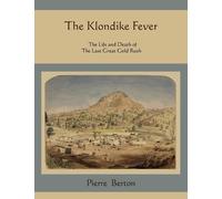 Pierre Berton The Klondike Fever (Tascabile)