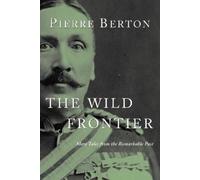 Pierre Berton The Wild Frontier (Tascabile)