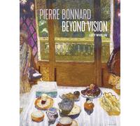 Pierre Bonnard Beyond Vision