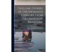 Pierre Bourdeille de Bra Duelling Stories of the Sixteenth Century (Tascabile)