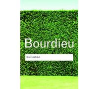 Distinction: A Social Critique of the Judgement of Taste by Pierre Bourdieu