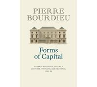 Pierre Bourdieu Forms of Capital: General Sociology, Volume 3 (Tascabile)