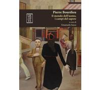 PIERRE BOURDIEU. IL MONDO DELL'UOMO, I CAMPI DEL SAPERE - Susca Emanuela - 2023