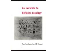 Pierre Bourdieu Invitation to Reflexive Sociology (Tascabile)
