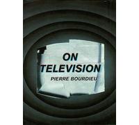 Pierre Bourdieu On Television (Tascabile)