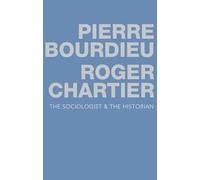 Pierre Bourdieu Roger Charti The Sociologist and the Histori (Copertina rigida)