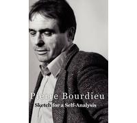 Pierre Bourdieu Sketch for a Self-Analysis (Tascabile)