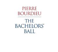 Pierre Bourdieu The Bachelors' Ball (Tascabile)