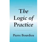 Pierre Bourdieu The Logic of Practice (Tascabile)