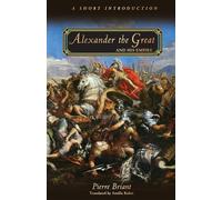 Pierre Briant Alexander the Great and His Empire (Tascabile)