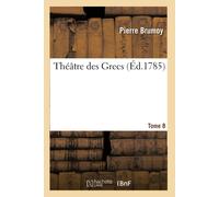 Pierre Brumoy Théâtre Des Grecs. Tome 8 (Tascabile)