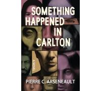 Pierre C Arseneault Something Happened in Carlton (Tascabile)