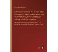 Pierre Campguil Solutions de continuité des diverses pièces osseuses (Tascabile)