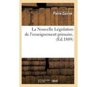 Pierre Carrive La Nouvelle Législation de l'enseignement primaire, ( (Tascabile)